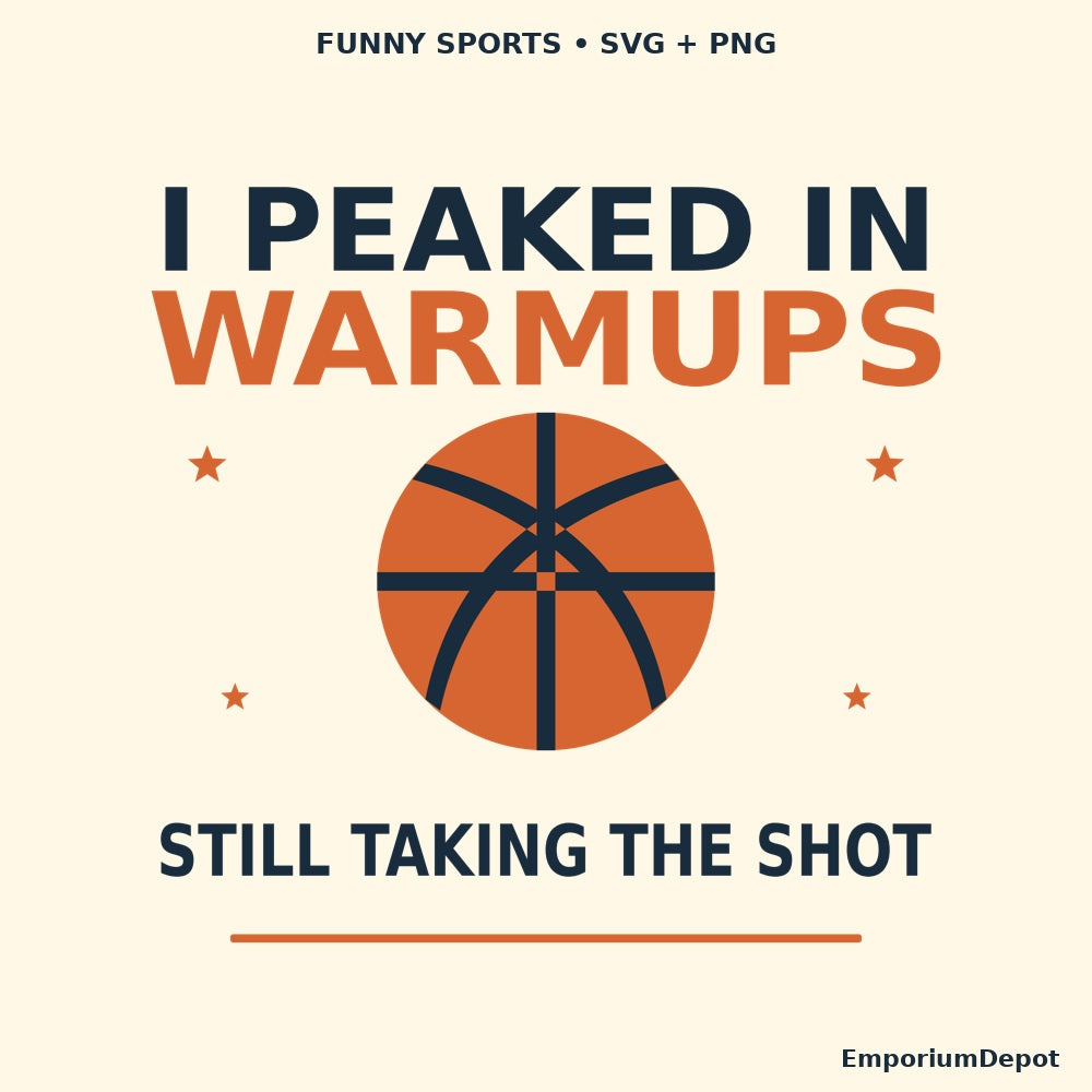 I Peaked in Warmups — Funny Basketball SVG & PNG