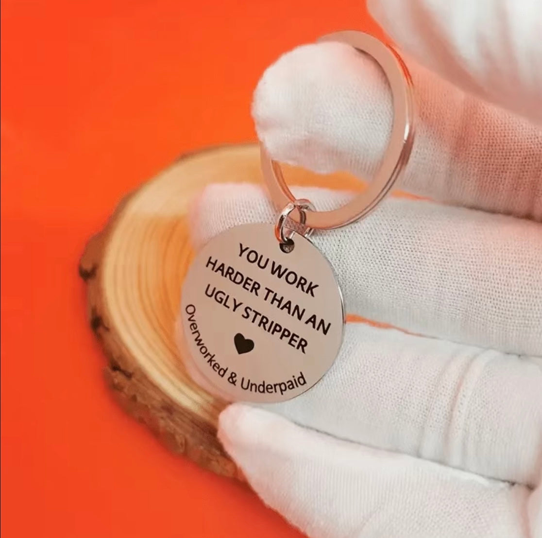 Unique Key Chain “You work Harder Than An Ugly Stripper” Key Chain and Accessories