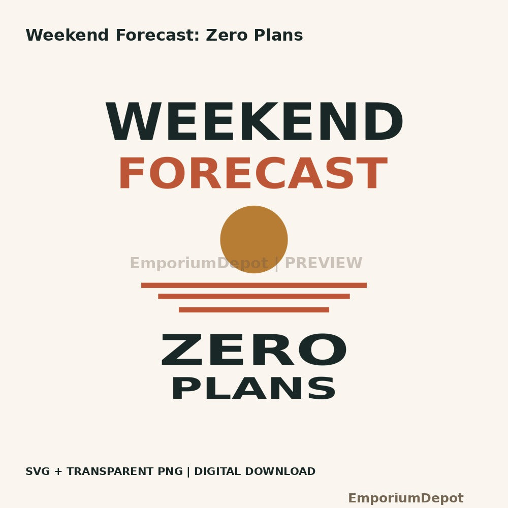 Weekend Forecast: Zero Plans — digital artwork; no physical item.