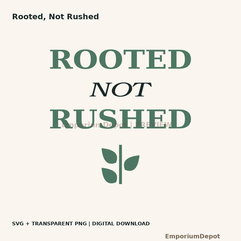 Rooted, Not Rushed — digital artwork; no physical item.